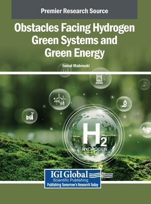 Obstacles Facing Hydrogen Green Systems and Green Energy by Mabrouki, Jamal