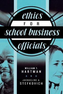 Ethics for School Business Officials by Hartman, William T.