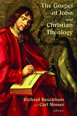 The Gospel of John and Christian Theology by Bauckham, Richard
