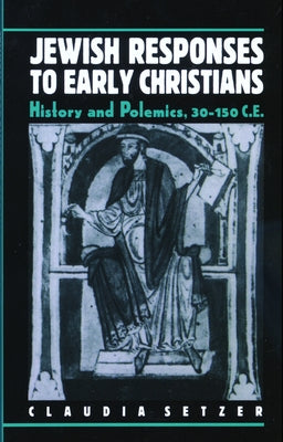 Jewish Responses to Early Christians by Setzer, Claudia