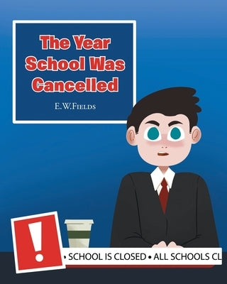The Year School Was Cancelled by E. W. Fields