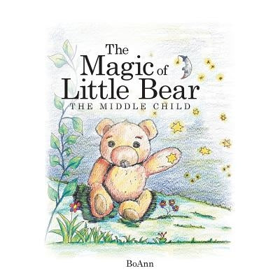 The Magic of Little Bear: The Middle Child by Boann