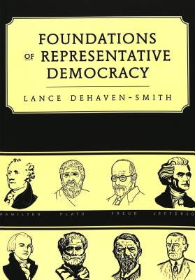 Foundations of Representative Democracy by Dehaven-Smith, Lance