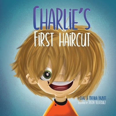 Charlie's First Haircut by Hazlitt, Chaz