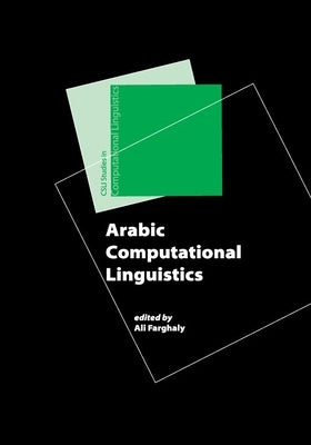 Arabic Computational Linguistics by Farghaly, Ali