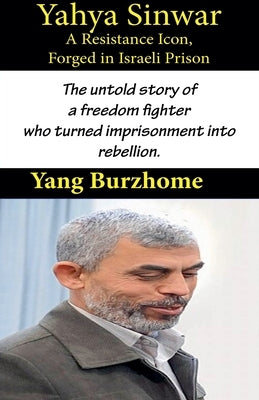 Yahya Sinwar: A Resistance Icon by Burzhome, Yang