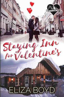 Staying Inn for Valentine's: A Clean Small Town Romance by Boyd, Eliza