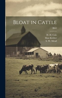 Bloat in Cattle; B662 by Cole, H. H. (Harold Harrison) 1897-1