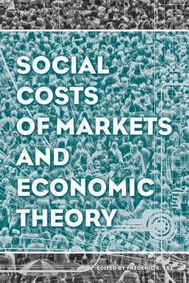 Social Costs of Markets and Economic Theory by Lee, Frederic S.