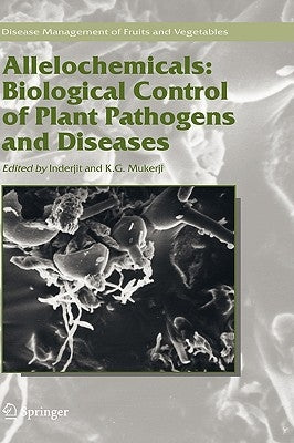 Allelochemicals: Biological Control of Plant Pathogens and Diseases by Inderjit