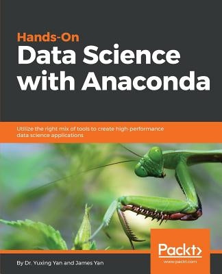 Hands-On Data Science with Anaconda by Yan, Yuxing