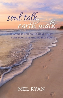 Soul Talk Earth Walk by Ryan, Mel