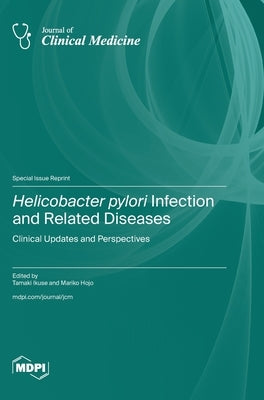 Helicobacter pylori Infection and Related Diseases: Clinical Updates and Perspectives by Ikuse, Tamaki