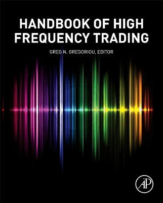 Handbook of High Frequency Trading by Gregoriou, Greg N.