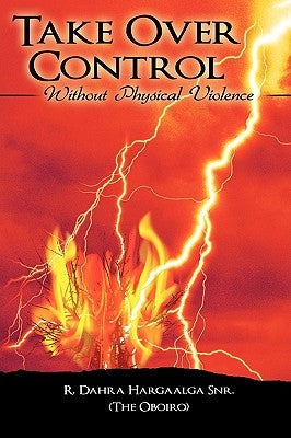 Take Over Control: Without Physical Violence by R. Dahra Hargaalga Snr (the Oboiro)