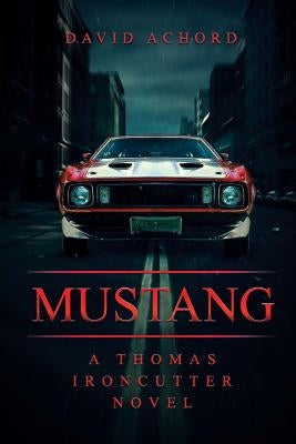 Mustang: A Thomas Ironcutter Novel by Achord, David