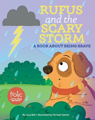 Rufus and the Scary Storm: A Book about Being Brave by Bell, Lucy