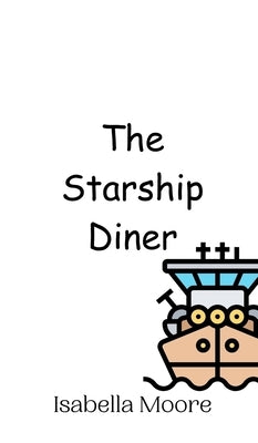The Starship Diner by Moore, Isabella