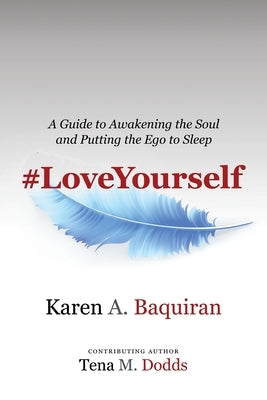 #Loveyourself: A Guide to Awakening the Soul and Putting the Ego to Sleep by Baquiran, Karen a.