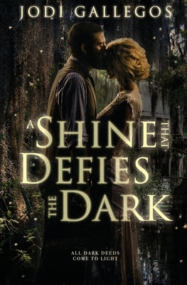 A Shine that Defies the Dark: A Historical Romance by Gallegos, Jodi