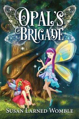 Opal's Brigade by Womble, Susan Larned