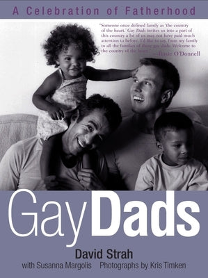 Gay Dads: A Celebration of Fatherhood by Strah, David