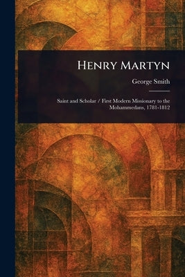 Henry Martyn by Smith, George