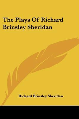 The Plays of Richard Brinsley Sheridan by Sheridan, Richard Brinsley