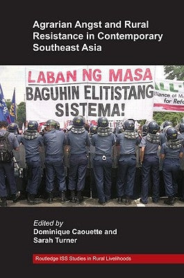 Agrarian Angst and Rural Resistance in Contemporary Southeast Asia by Caouette, Dominique