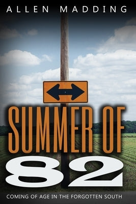 Summer of '82: Coming of Age in the Forgotten South by Madding, T. Allen