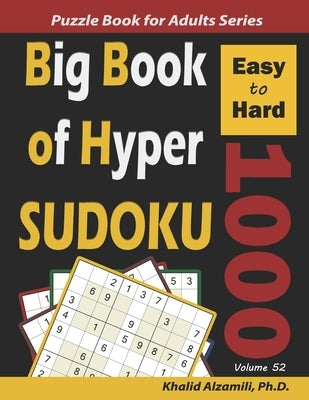 Big Book of Hyper Sudoku: 1000 Easy to Hard Puzzles by Alzamili, Khalid
