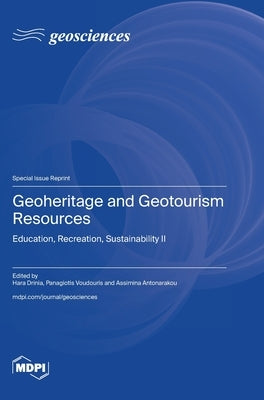 Geoheritage and Geotourism Resources: Education, Recreation, Sustainability II by Drinia, Hara