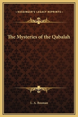 The Mysteries of the Qabalah by Bosman, L. a.