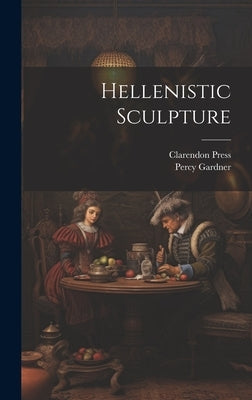 Hellenistic Sculpture by Gardner, Percy