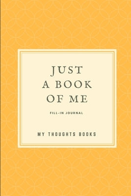 Just A Book of Me by My Thoughts Books