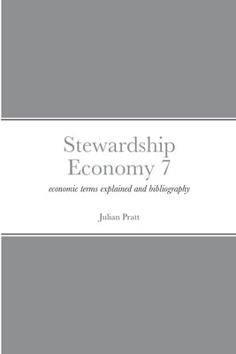 Stewardship Economy 7: economic terms explained and bibliography by Pratt, Julian