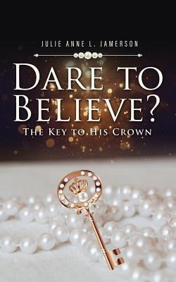 Dare to Believe? by Jamerson, Julie Anne L.