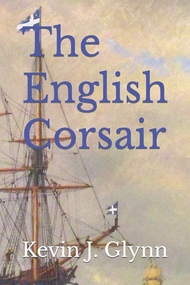 The English Corsair by Glynn, Kevin J.