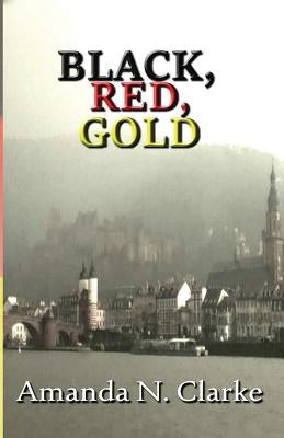 Black, Red, Gold by Clarke, Amanda N.