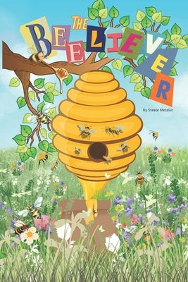 The BEEliever: The Buzz About Bees and the Power of Perseverance by Bihnes, Nacho