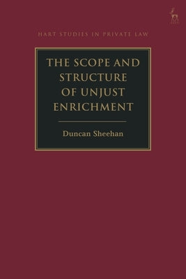The Scope and Structure of Unjust Enrichment by Sheehan, Duncan