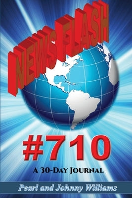 News Flash #710 by Williams, Pearl