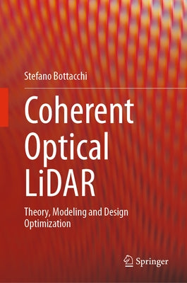 Coherent Optical Lidar: Theory, Modeling and Design Optimization by Bottacchi, Stefano