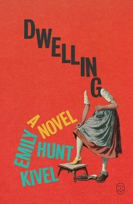 Dwelling by Hunt Kivel, Emily