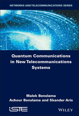 Quantum Communications in New Telecommunications Systems by Benslama, Malek
