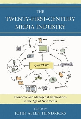 The Twenty-First-Century Media Industry: Economic and Managerial Implications in the Age of New Media by Albarran, Alan B.