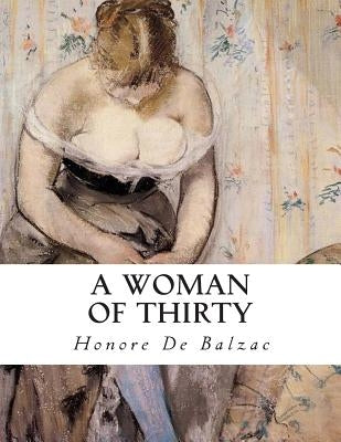 A Woman Of Thirty by De Balzac, Honore