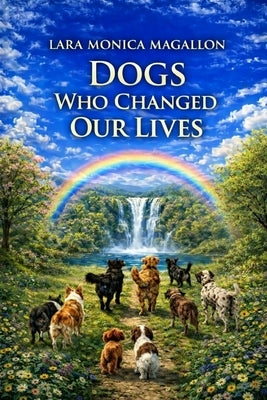 Dogs Who Changed Our Lives by Magallon, Lara Monica
