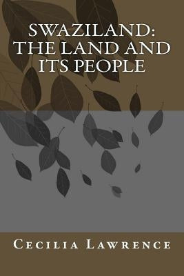 Swaziland: The Land and Its People by Lawrence, Cecilia