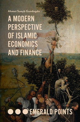 A Modern Perspective of Islamic Economics and Finance by Gundogdu, Ahmet Suayb
